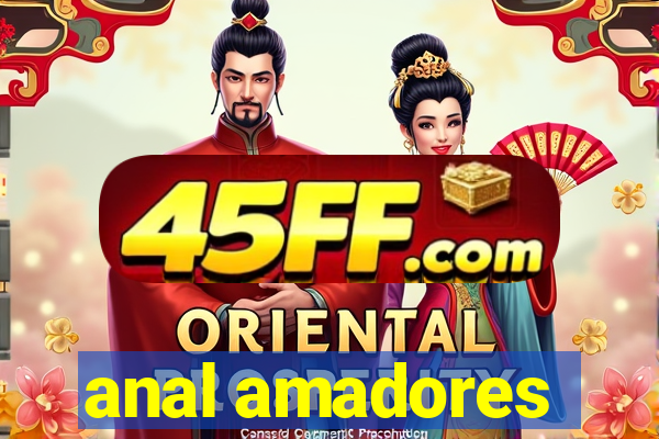 anal amadores